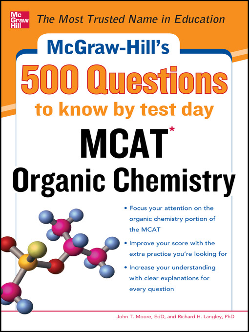 Title details for McGraw-Hill's 500 MCAT Organic Chemistry Questions to Know by Test Day by John T. Moore - Available